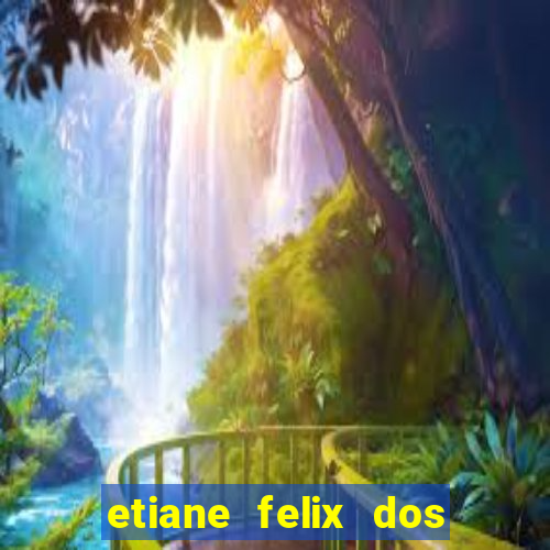 etiane felix dos santos pelada